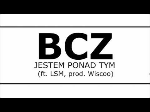 BCZ feat. LSM - Jestem ponad tym (prod. Wiscoo)