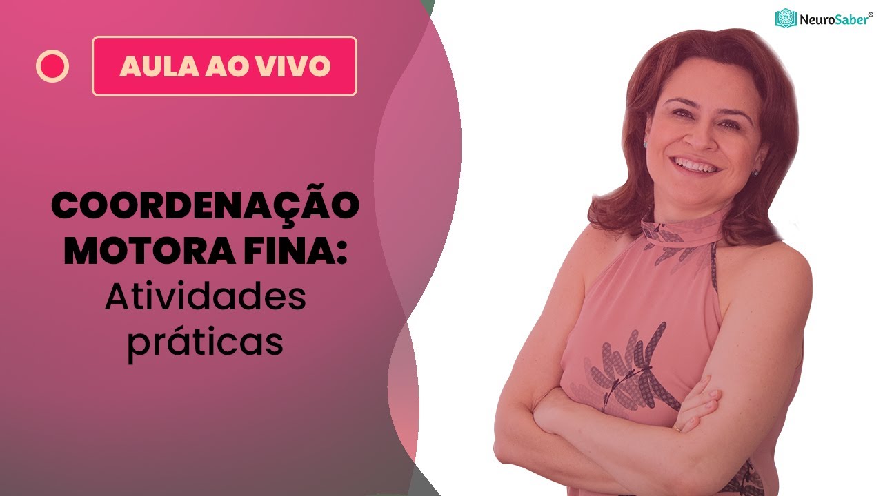 COORDENAÇÃO MOTORA FINA: Atividades práticas | Lives NeuroSaber