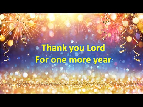 New year hymn ( Thank you Lord for one more year) Edited by Sr. Swarna