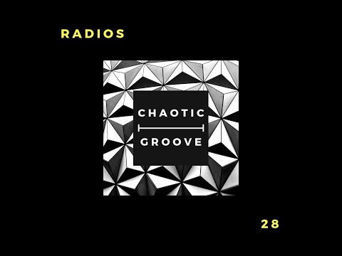 Radios - Chaotic Groove Podcast - 28