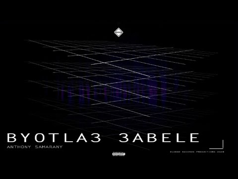 BYOTLA3 3ABELE Anthony Samarany Lebanese Rap