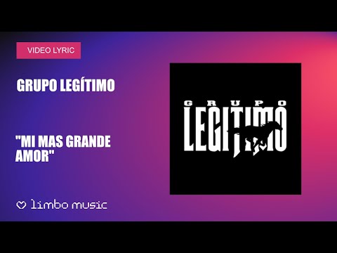 Grupo Legítimo - Mi Más Grande Amor (Video Lyric) | Limbo Music México