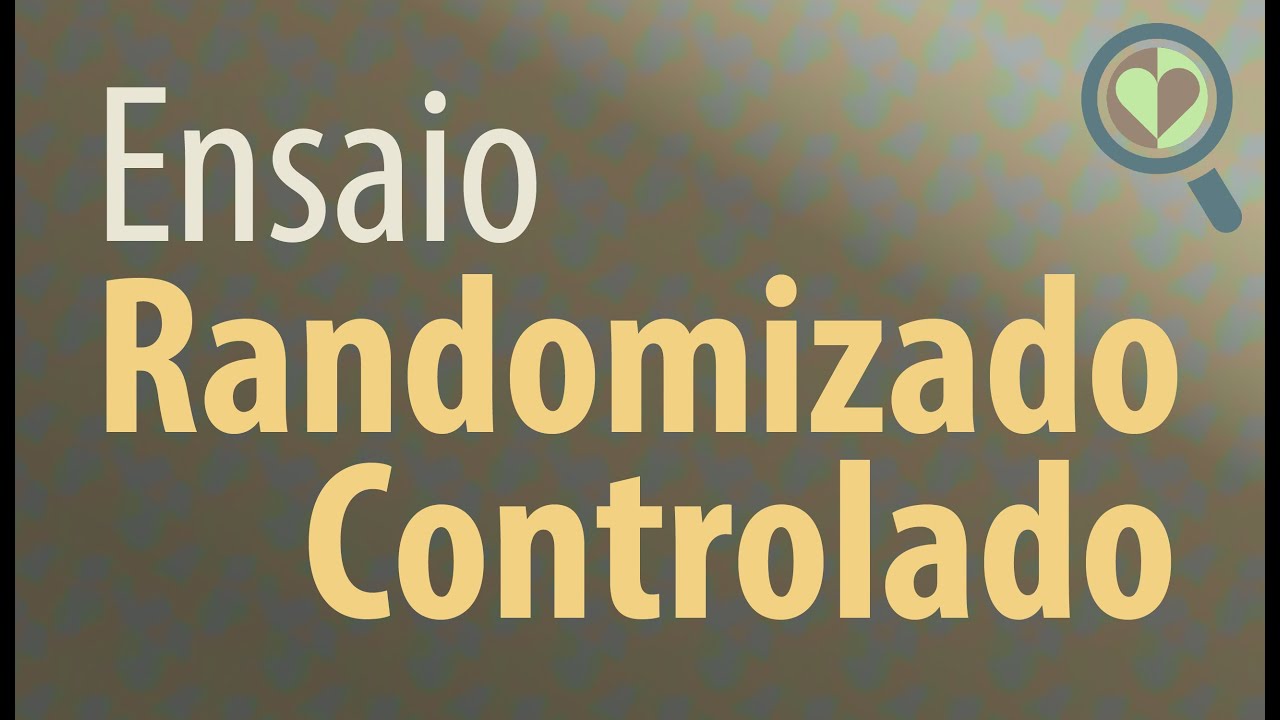 Ensaio Randomizado Controlado: o que é? | Natugood Saúde Baseada em Evidências #06