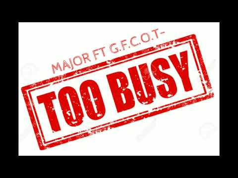 MAJOR FT G.F.C.O.T-(TOO BUSY)