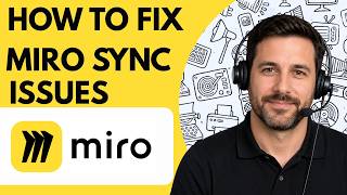 How to Fix Miro Sync Issues Full Guide 2026