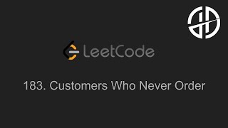 YouTube video '183. Customers Who Never Order (LeetCode)'