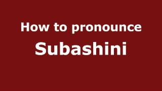 How to pronounce Subashini