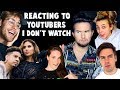 REACTING TO YOUTUBERS I DON'T WATCH 4 REACTING TO YOUTUBERS I DON'T WATCH 4