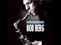 Bob Berg   You and the night and the music
