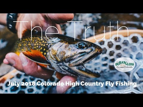 The Truth - July 2018 Colorado High Country Fly Fishing - Duranglers Flies and Supplies