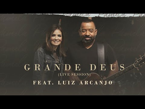 Pamela feat. Luiz Arcanjo - Grande Deus | Live Session