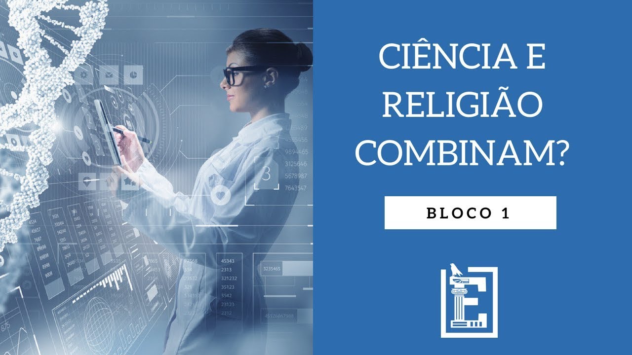 Ciência e Religião Combinam? - Rodrigo Silva -  Bloco 01
