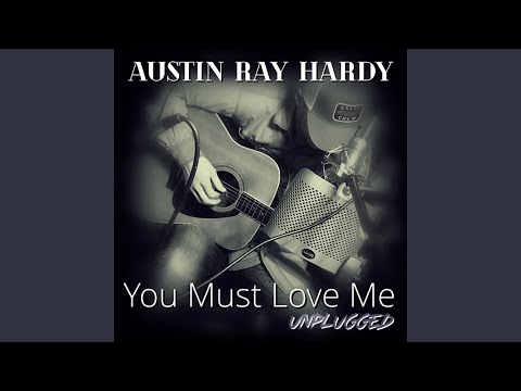 You Must Love Me - Austin Ray Hardy