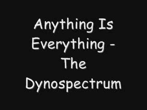The Dynospectrum - Anything Is Everything