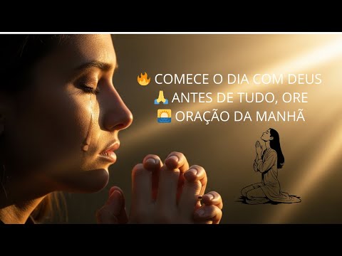 Entregue Seu Dia a Deus | Oração da Manhã Poderosa