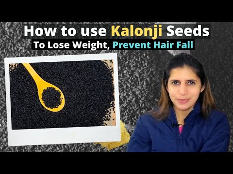 , title : 'How to Use Kalonji Seeds to Lose Weight & Prevent Hair Fall | How Much in a day and Recipes | Hindi