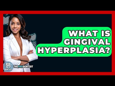 What Is Gingival Hyperplasia? - The Pro Dentist
