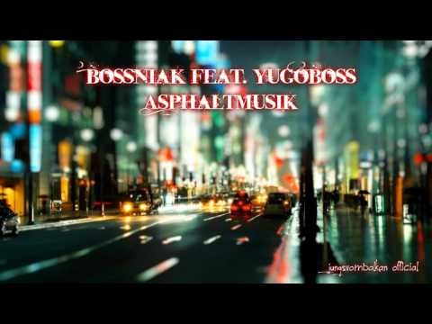 Bossniak feat. Yugoboss - Asphaltmusik (prod. by Hamirecords) 2016 HD