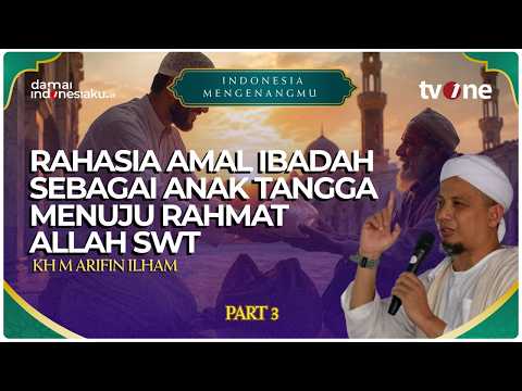 Rahasia Amal Ibadah Sebagai Anak Tangga Menuju Rahmat Allah Swt | INDONESIA MENGENANGMU