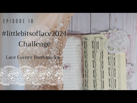 #littlebitsoflace2024  | Ep. 18 Corner Bookmarks