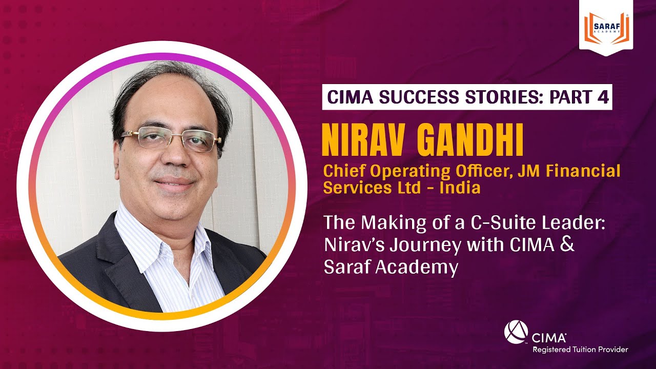 CIMA Success Stories: Part 4 - The Making of a C-Suite Leader: Nirav’s journey with CIMA
