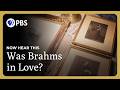 The Story of Clara Schumann and Johannes Brahms | Now Hear This – Brahms: Free But Alone