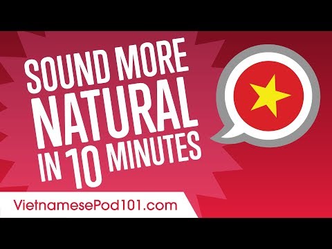 Sound More Natural in Vietnamese in 10 Minutes