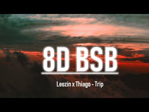 🥂4. Leozin x Thiago - Trip | 8D AUDIO