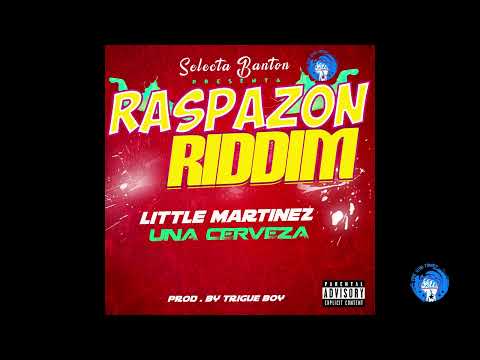 Selecta Banton x LITTLE MARTINEZ - Una Cerveza ( Raspazon Riddim ) Audio Oficial