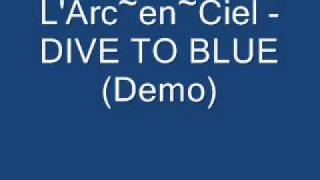 Download lagu L'Arc~en~Ciel - DIVE TO BLUE (Demo) mp3