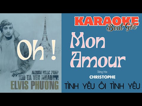 OH ! MON AMOUR (Karaoke | Beat nhạc gốc | T&aacute;c giả: Christophe | LV: Nhật Ng&acirc;n | Ca sỹ: ELVIS PHƯƠNG)