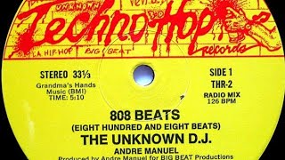 A. The Unknown D.J. - 808 Beats (Eight Hundred And Eight Beats)  (Radio Mix)
