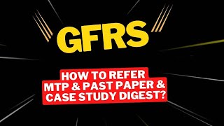 | GFRS | How to Refer MTP & Past papers & Case Study Digest|