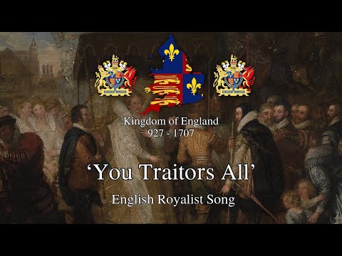 'You Traitors All' - English Royalist Song