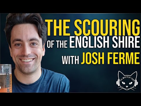 The Scouring of the English Shire | with Josh Ferme