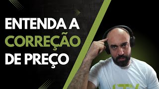 Correção de Preço: O Que Ninguém Te Conta!