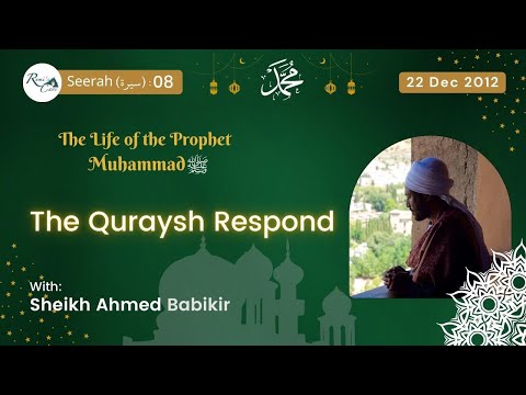 The Life of the Prophet ﷺ : The Quraysh Respond | Seerah (سيرة) : 08 | Sheikh Babikir