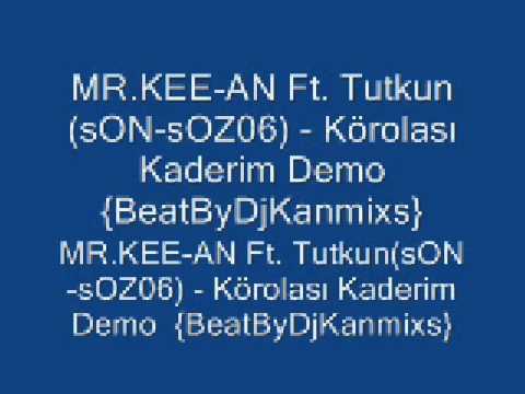 Tutkun(sON-sOZ06) fT. MR.KEE-AN   - Körolası Kaderim Demo  {BeatByDjKanmixs}-