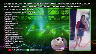 Download lagu DJ ALVIN KHO™ - SPESIAL REQUEST IREN LEANSA DARI JOHOR BAHRU VOL 2 mp3