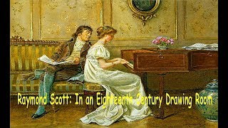 Raymond Scott: In an Eighteenth Century Drawing Room.