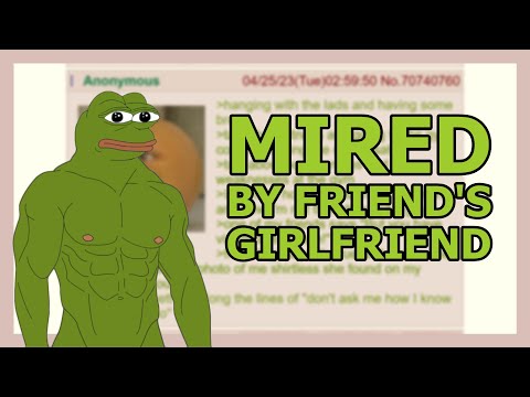 Anon Gets Mires From His Friend's GF || Greentext Stories