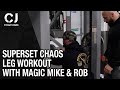Superset Chaos | Leg Workout with Magic Mike & Rob