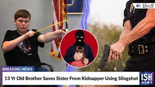 13 Yr Old Brother Saves Sister From Kidnapper Using Slingshot