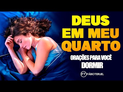 DEUS EM MEU QUARTO!! ORAÇÕES PARA VOCÊ DORMIR!! | Fábio Teruel.