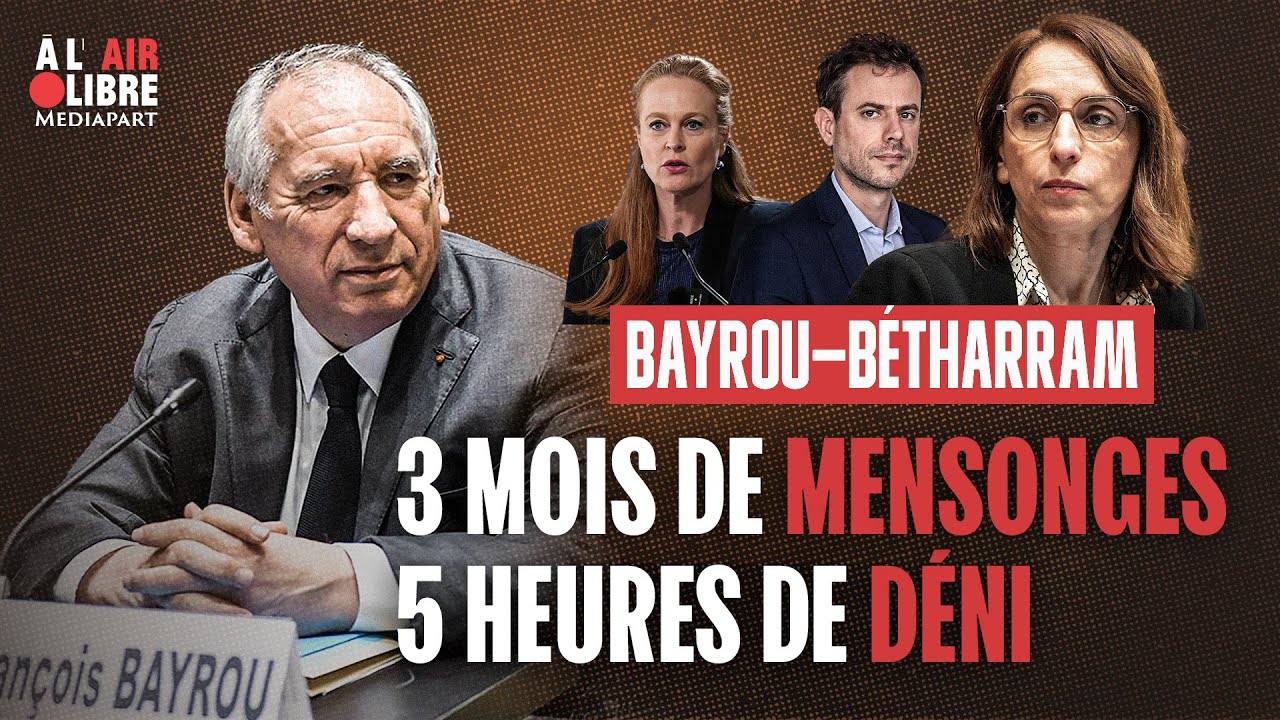 Déni mensonges : Mediapart décrypte l'audition de François Bayrou