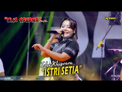 ISTRI SETIA - ICHA KHISWARA OM SAVANA SAK JOSE  X DEMI AUDIO LIVE SEKAR