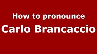 How to pronounce Carlo Brancaccio