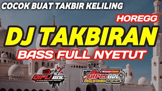 Download lagu DJ TAKBIRAN TERBARU VERSI FULL HOREGG|BASS NYETUT mp3