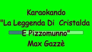 Karaoke Italiano - La Leggenda Di  Cristalda  E Pizzomunno - Max Gazzè ( Testo )