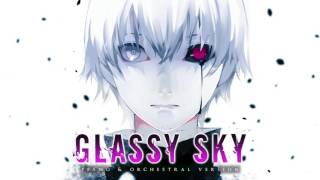 Tokyo Ghoul - Glassy Sky | Piano & Orchestra